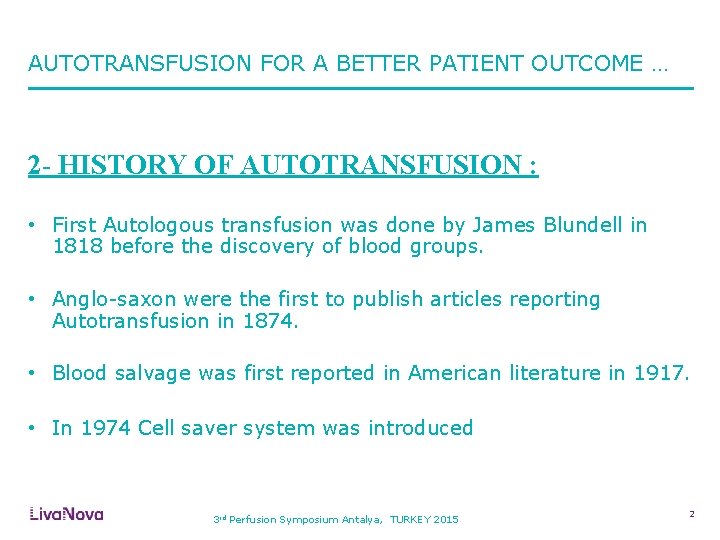 AUTOTRANSFUSION FOR A BETTER PATIENT OUTCOME … 2 - HISTORY OF AUTOTRANSFUSION : •