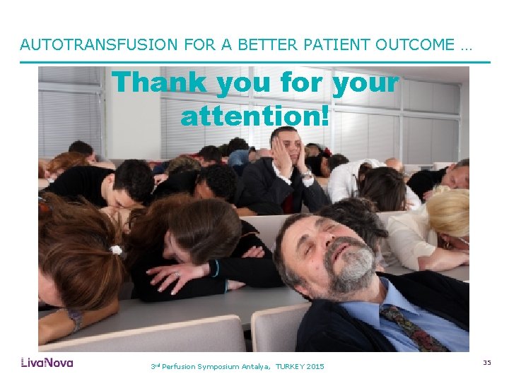 AUTOTRANSFUSION FOR A BETTER PATIENT OUTCOME … Thank you for your attention! 3 rd