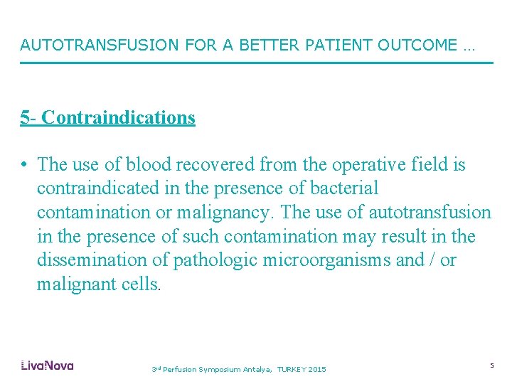 AUTOTRANSFUSION FOR A BETTER PATIENT OUTCOME … 5 - Contraindications • The use of