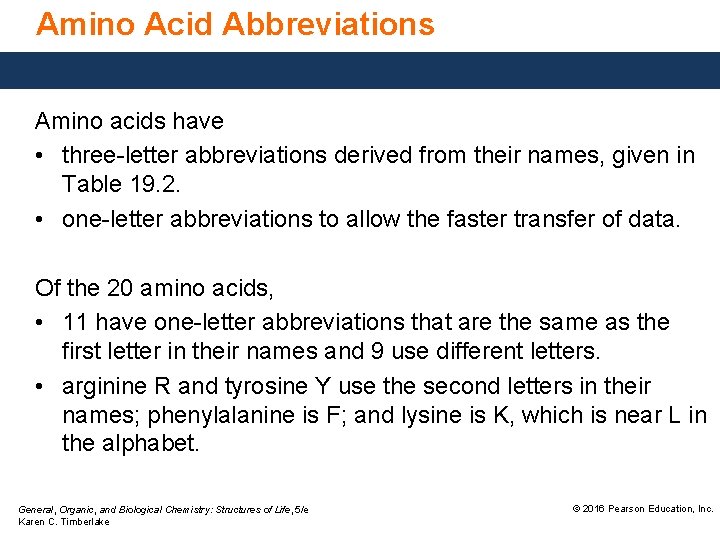 Amino Acid Abbreviations Amino acids have • three-letter abbreviations derived from their names, given