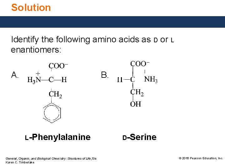 Solution Identify the following amino acids as D or L enantiomers: A. B. L-Phenylalanine