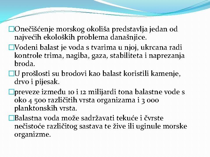 �Onečišćenje morskog okoliša predstavlja jedan od najvećih ekoloških problema današnjice. �Vodeni balast je voda