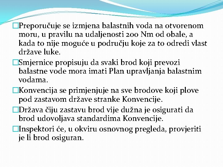 �Preporučuje se izmjena balastnih voda na otvorenom moru, u pravilu na udaljenosti 200 Nm