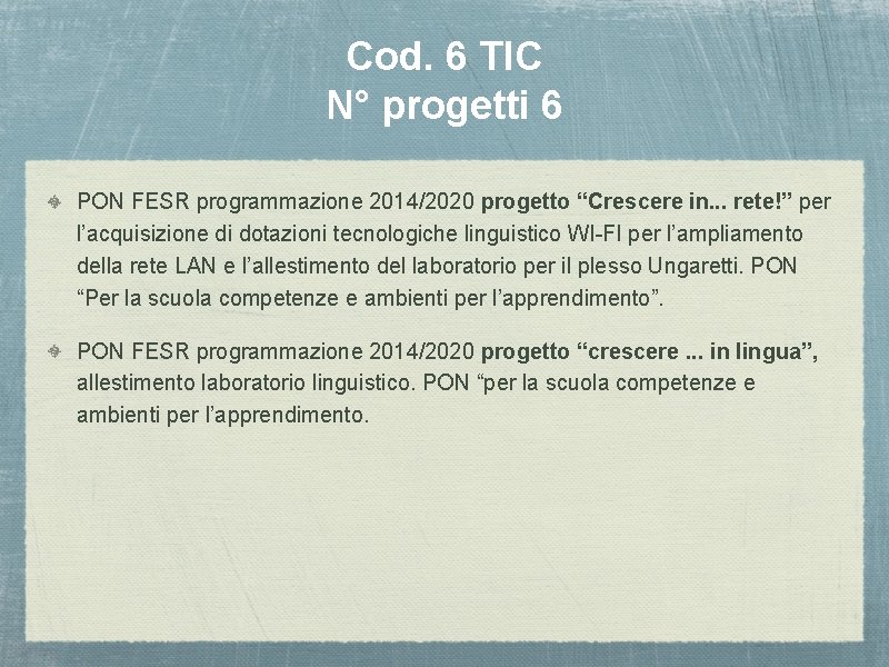 Cod. 6 TIC N° progetti 6 PON FESR programmazione 2014/2020 progetto “Crescere in. .