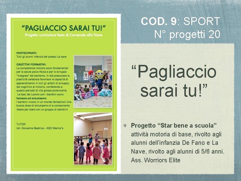 COD. 9: SPORT N° progetti 20 “Pagliaccio sarai tu!” Progetto “Star bene a scuola”