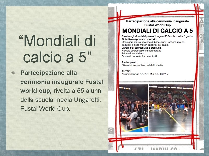 “Mondiali di calcio a 5” Partecipazione alla cerimonia inaugurale Fustal world cup, rivolta a