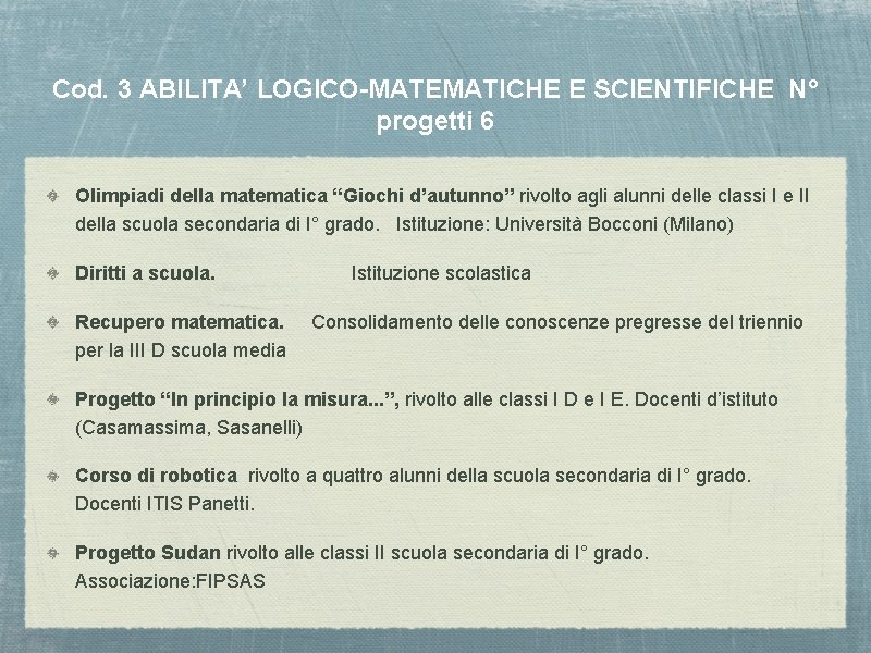 Cod. 3 ABILITA’ LOGICO-MATEMATICHE E SCIENTIFICHE N° progetti 6 Olimpiadi della matematica “Giochi d’autunno”