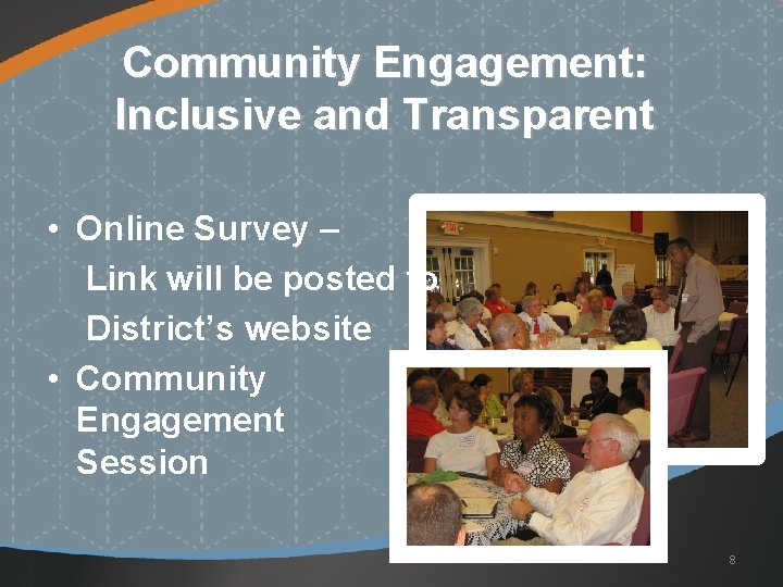 Community Engagement: Inclusive and Transparent • Online Survey – Link will be posted to