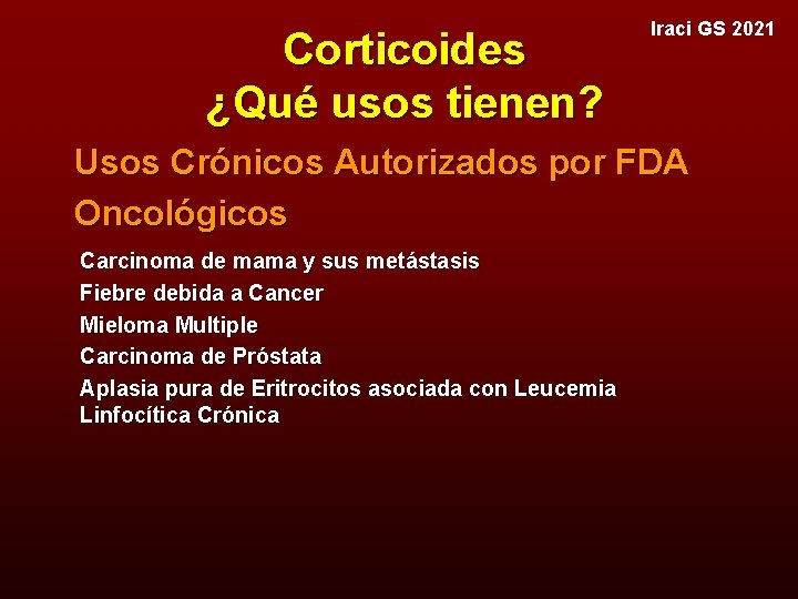 Corticoides ¿Qué usos tienen? Iraci GS 2021 Usos Crónicos Autorizados por FDA Oncológicos Carcinoma