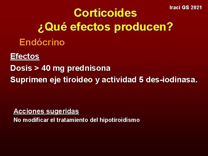 Iraci GS 2021 Corticoides ¿Qué efectos producen? Endócrino Efectos Dosis > 40 mg prednisona