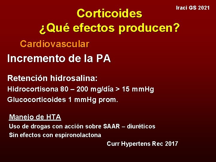 Iraci GS 2021 Corticoides ¿Qué efectos producen? Cardiovascular Incremento de la PA Retención hidrosalina:
