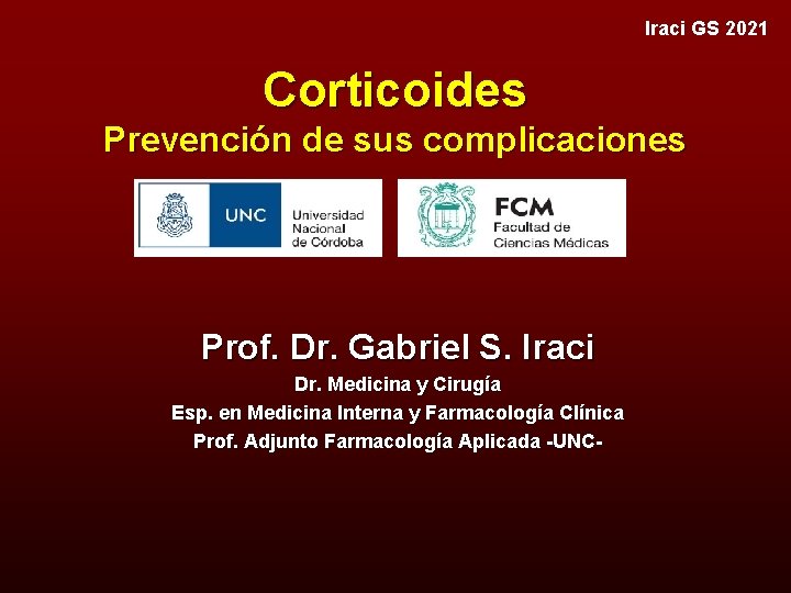 Iraci GS 2021 Corticoides Prevención de sus complicaciones Prof. Dr. Gabriel S. Iraci Dr.