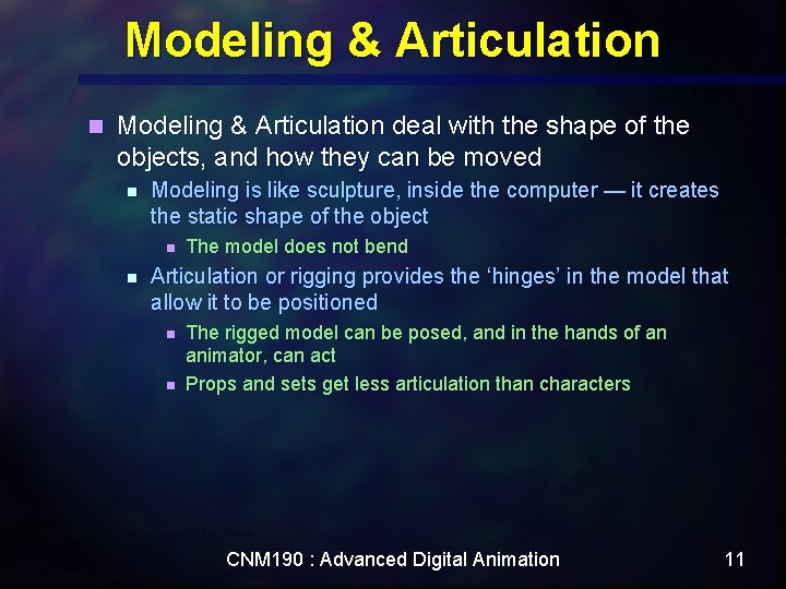 Modeling & Articulation n Modeling & Articulation deal with the shape of the objects,