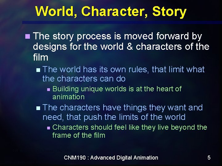 World, Character, Story n The story process is moved forward by designs for the