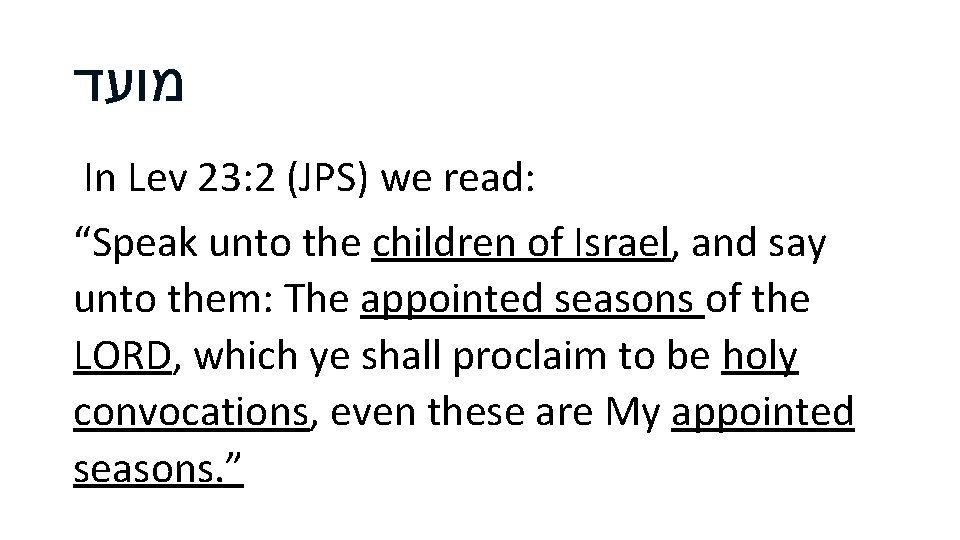  מועד In Lev 23: 2 (JPS) we read: “Speak unto the children of