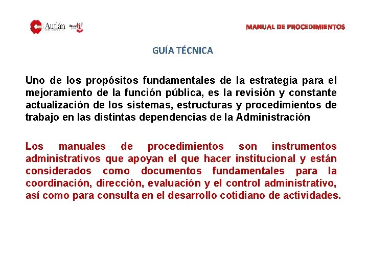 MANUAL DE PROCEDIMIENTOS GUÍA TÉCNICA Uno de los propósitos fundamentales de la estrategia para