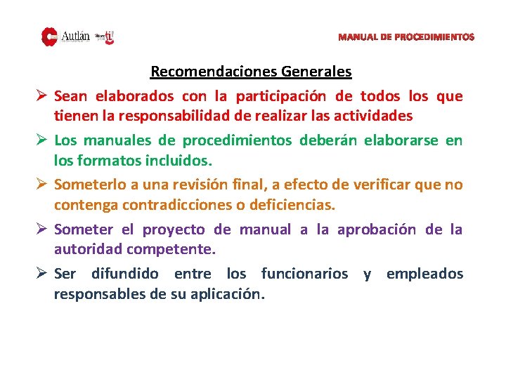 MANUAL DE PROCEDIMIENTOS Ø Ø Ø Recomendaciones Generales Sean elaborados con la participación de