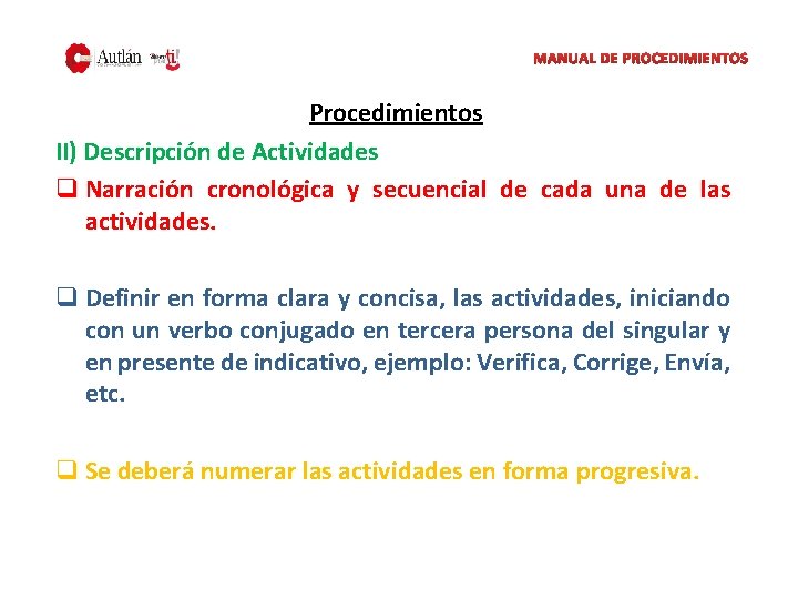 MANUAL DE PROCEDIMIENTOS Procedimientos II) Descripción de Actividades q Narración cronológica y secuencial de