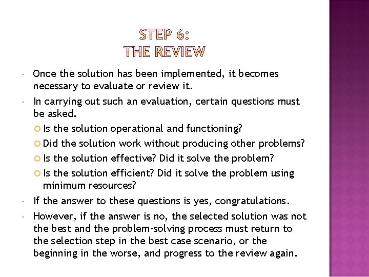  Once the solution has been implemented, it becomes necessary to evaluate or review