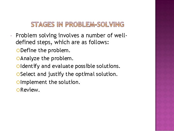  Problem solving involves a number of welldefined steps, which are as follows: Define