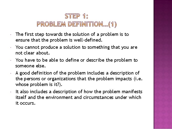  The first step towards the solution of a problem is to ensure that