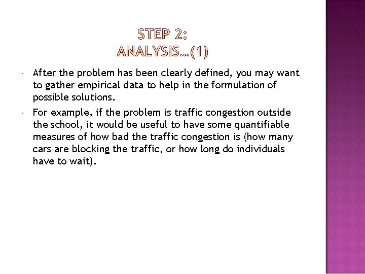  After the problem has been clearly defined, you may want to gather empirical