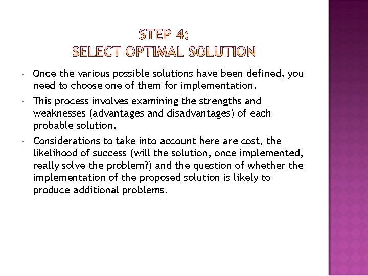  Once the various possible solutions have been defined, you need to choose one