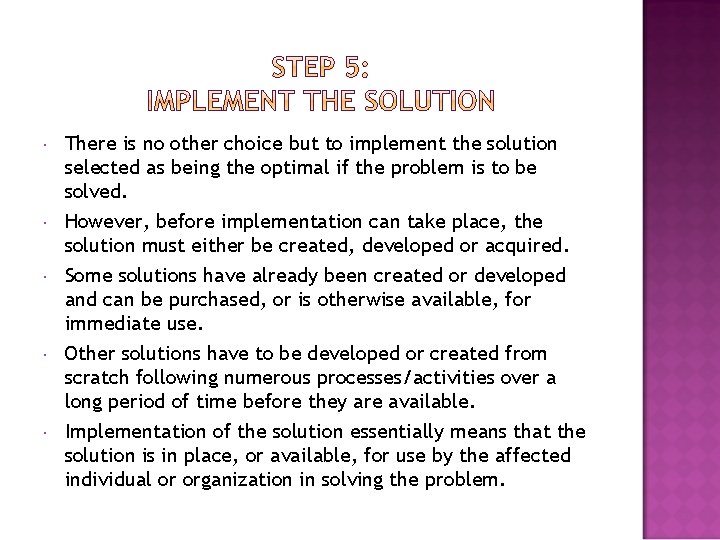  There is no other choice but to implement the solution selected as being