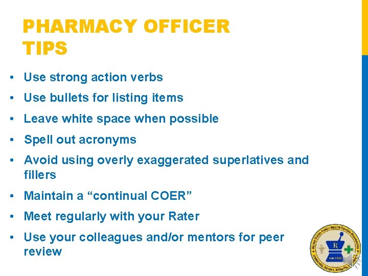 PHARMACY OFFICER TIPS • Use strong action verbs • Use bullets for listing items