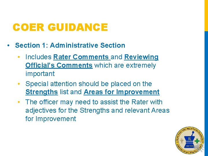 COER GUIDANCE • Section 1: Administrative Section • Includes Rater Comments and Reviewing Official’s