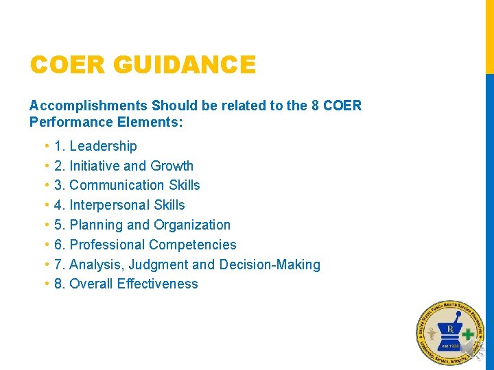 COER GUIDANCE Accomplishments Should be related to the 8 COER Performance Elements: • •