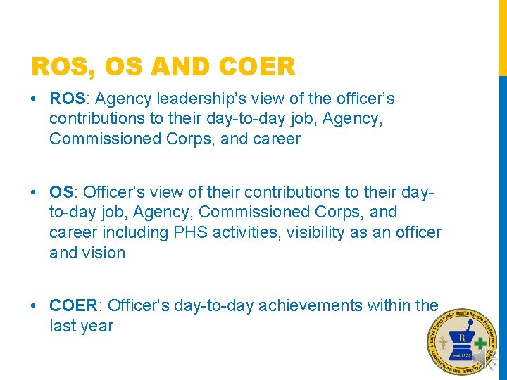 ROS, OS AND COER • ROS: Agency leadership’s view of the officer’s contributions to