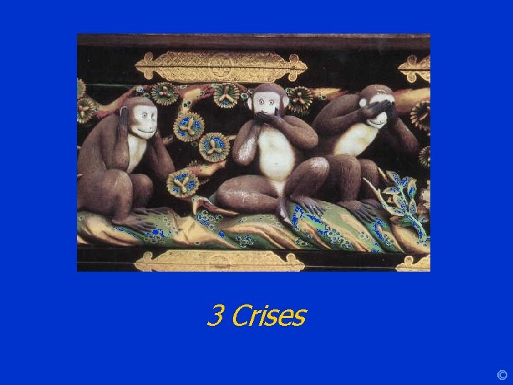 3 Crises © 
