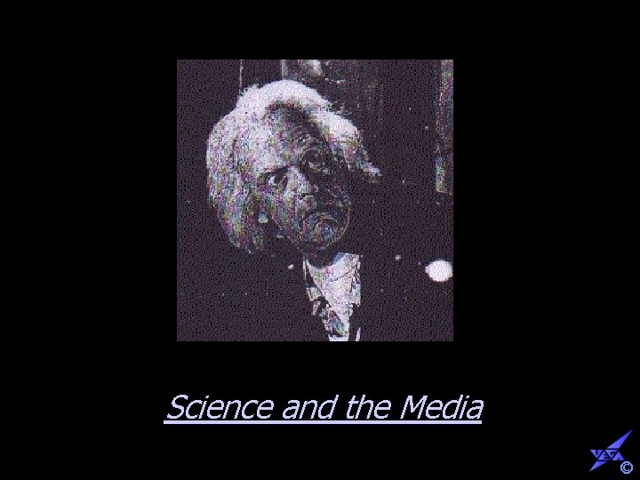 Science and the Media © 