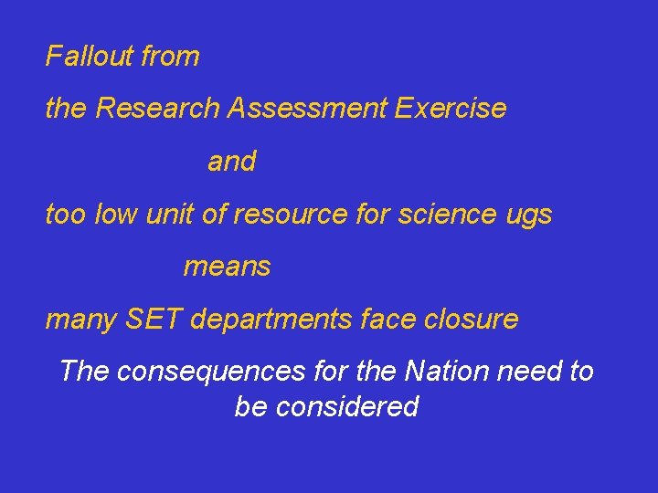 Fallout from the Research Assessment Exercise and too low unit of resource for science