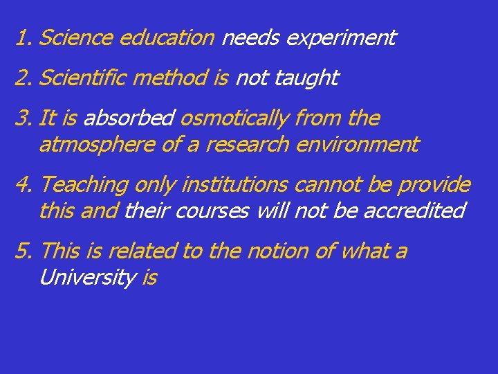 1. Science education needs experiment 2. Scientific method is not taught 3. It is