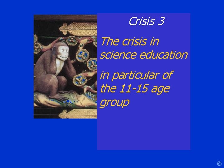Crisis 3 The crisis in science education in particular of the 11 -15 age