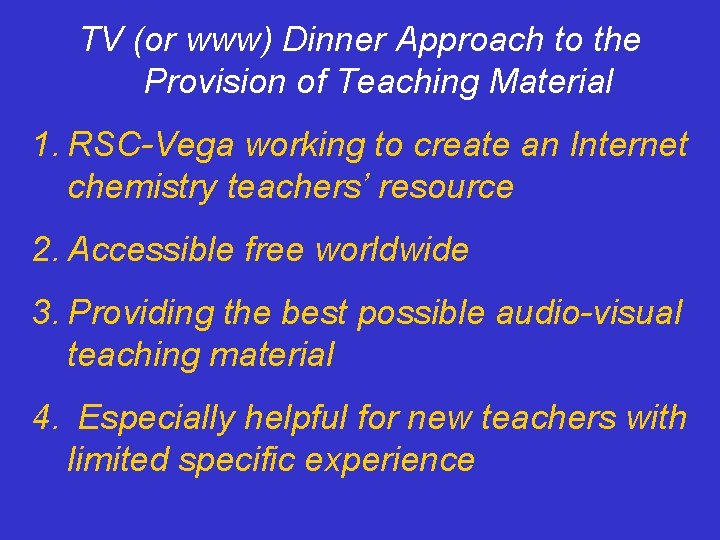 TV (or www) Dinner Approach to the Provision of Teaching Material 1. RSC-Vega working