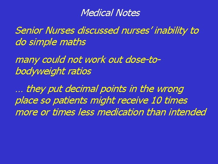 Medical Notes Senior Nurses discussed nurses’ inability to do simple maths many could not