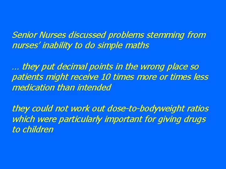 Senior Nurses discussed problems stemming from nurses’ inability to do simple maths … they