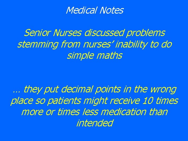 Medical Notes Senior Nurses discussed problems stemming from nurses’ inability to do simple maths
