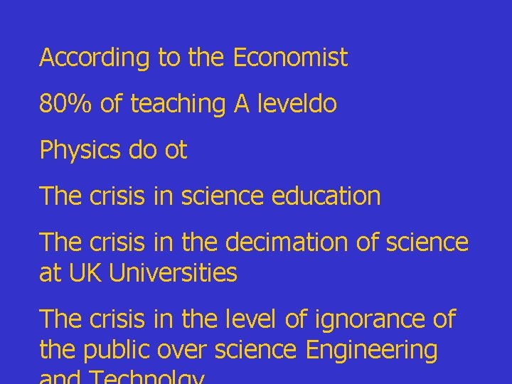 According to the Economist 80% of teaching A leveldo Physics do ot The crisis