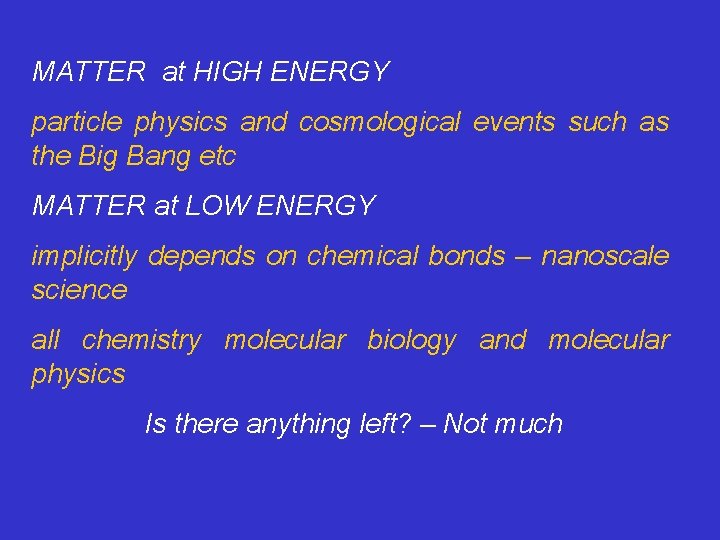 MATTER at HIGH ENERGY particle physics and cosmological events such as the Big Bang