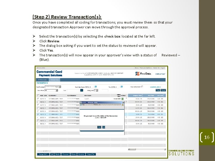 (Step 2) Review Transaction(s): Once you have completed all coding for transactions, you must