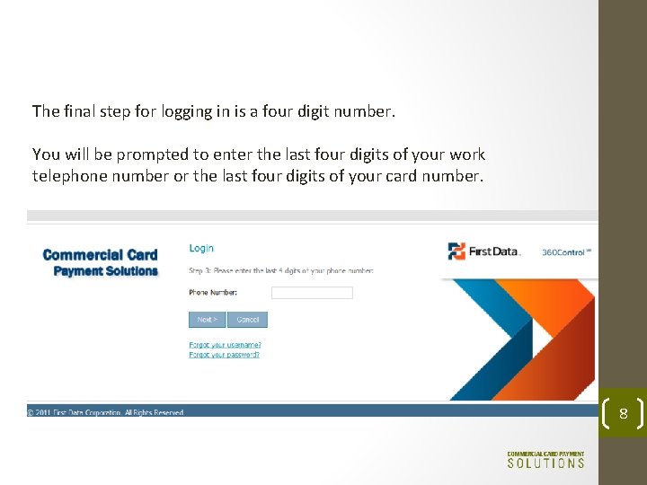 The final step for logging in is a four digit number. You will be