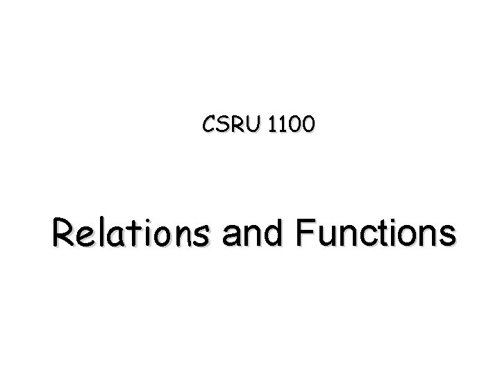 CSRU 1100 Relations and Functions 