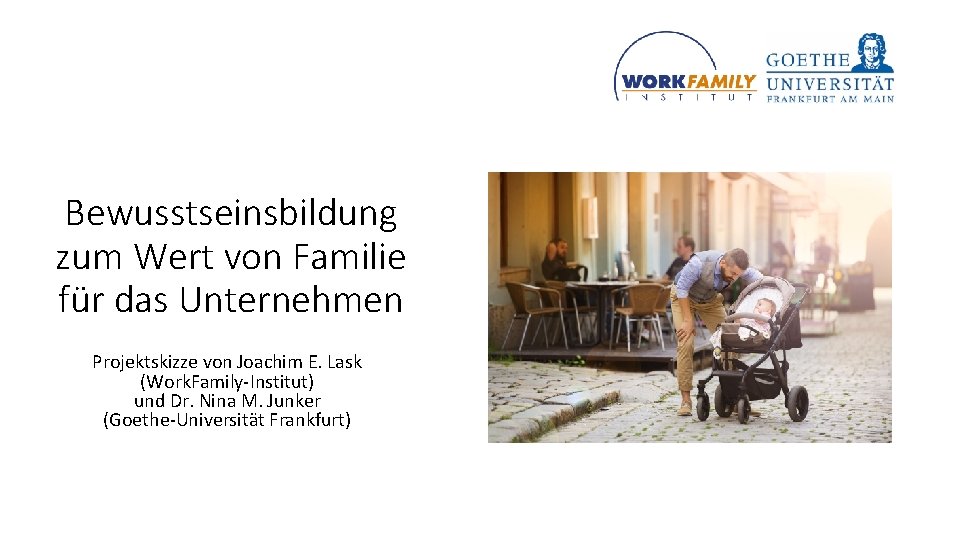 Bewusstseinsbildung zum Wert von Familie für das Unternehmen Projektskizze von Joachim E. Lask (Work.