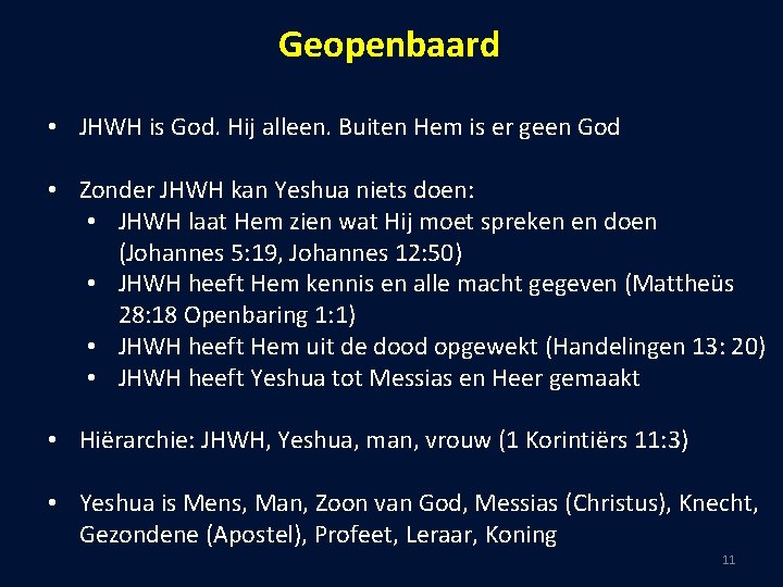 Geopenbaard • JHWH is God. Hij alleen. Buiten Hem is er geen God •