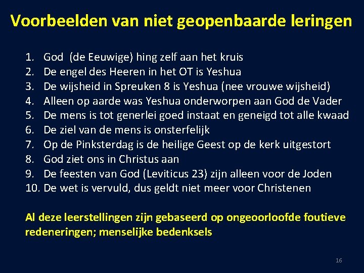 Voorbeelden van niet geopenbaarde leringen 1. God (de Eeuwige) hing zelf aan het kruis