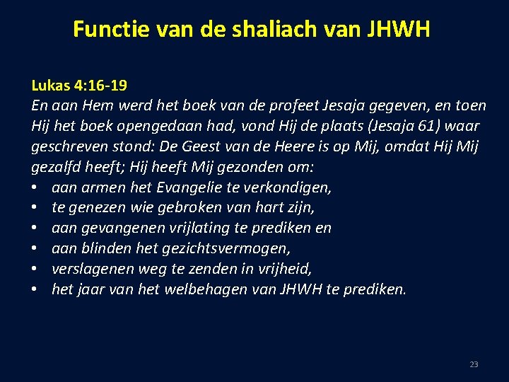 Functie van de shaliach van JHWH Lukas 4: 16 -19 En aan Hem werd